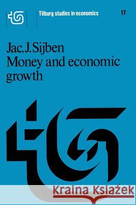 Money and Economic Growth Sijben, J. J. 9781461342427 Springer