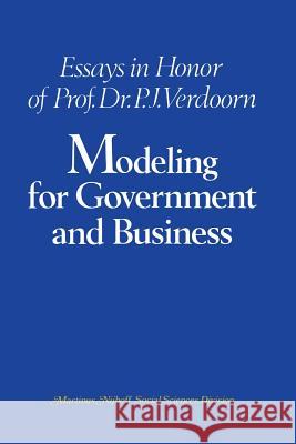 Modeling for Government and Business: Essays in Honor of Prof. Dr. P. J. Verdoorn Van Bochove, C. a. 9781461342557 Springer