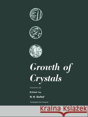 Growth of Crystals: Volume 10 Sheftal', N. N. 9781461342588 Springer