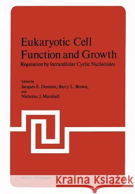 Eukaryotic Cell Function and Growth: Regulation by Intracellular Cyclic Nucleotides Dumont, Jacques 9781461343240