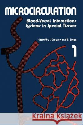 Microcirculation: Blood-Vessel Interactions Systems in Special Tissues 1 Grayson, John 9781461343363 Springer