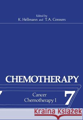 Chemotherapy: Volume 7 Cancer Chemotherapy I Hellmann, Kurt 9781461343516 Springer