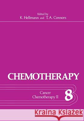 Chemotherapy: Volume 8 Cancer Chemotherapy II Hellmann, Kurt 9781461343547 Springer