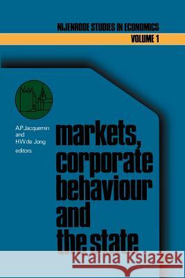 Markets, Corporate Behaviour and the State: International Aspects of Industrial Organization Jacquemin, A. P. 9781461343783 Springer