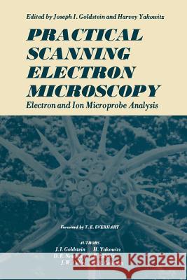 Practical Scanning Electron Microscopy: Electron and Ion Microprobe Analysis Goldstein, Joseph 9781461344247 Springer