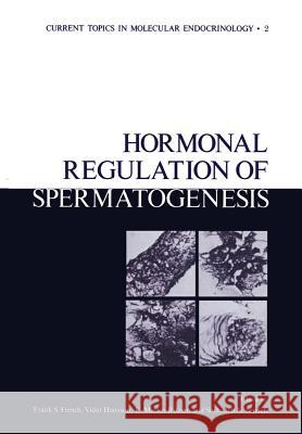 Hormonal Regulation of Spermatogenesis Frank French 9781461344421 Springer