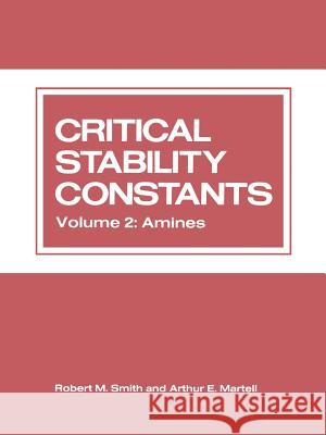 Critical Stability Constants: Volume 2: Amines Martell, Arthur 9781461344544