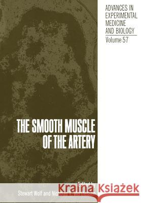 The Smooth Muscle of the Artery Stewart Wolf 9781461344780