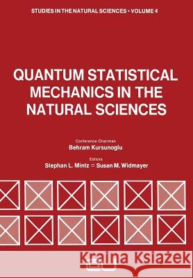 Quantum Statistical Mechanics in the Natural Sciences: A Volume Dedicated to Lars Onsager on the Occasion of His Seventieth Birthday Mintz, Stephan 9781461345343 Springer