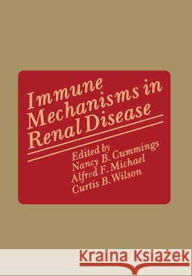 Immune Mechanisms in Renal Disease Nancy Cummings 9781461346272 Springer