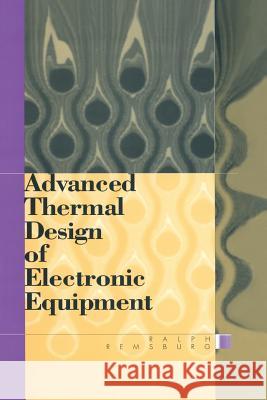 Advanced Thermal Design of Electronic Equipment Ralph Remsburg 9781461346333