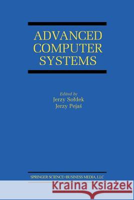 Advanced Computer Systems: Eighth International Conference, Acs' 2001 Mielno, Poland October 17-19, 2001 Proceedings Soldek, Jerzy 9781461346357 Springer