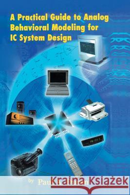 A Practical Guide to Analog Behavioral Modeling for IC System Design Paul A 9781461346517