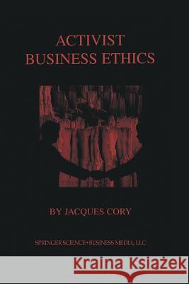 Activist Business Ethics Jacques Cory 9781461346647