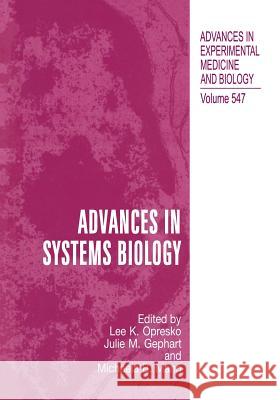 Advances in Systems Biology Lee K. Opresko Julie M. Gephart Michaela B. Mann 9781461346951 Springer