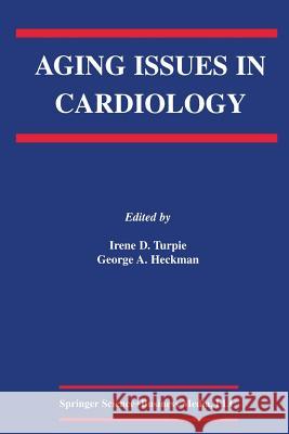 Aging Issues in Cardiology Irene D. Turpie George A. Heckman 9781461346968 Springer