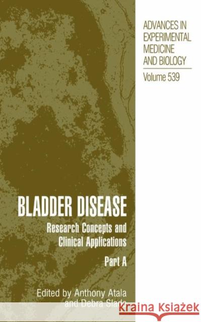Bladder Disease: Research Concepts and Clinical Applications Atala, Anthony 9781461347071 Springer