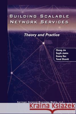 Building Scalable Network Services: Theory and Practice Jin, Cheng 9781461347118 Springer