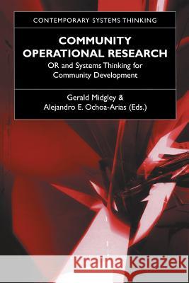 Community Operational Research: Or and Systems Thinking for Community Development Midgley, Gerald 9781461347163