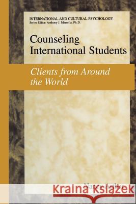 Counseling International Students: Clients from Around the World Arthur, Nancy Marie 9781461347200