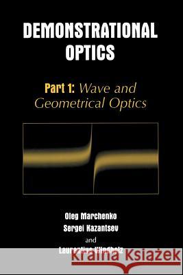 Demonstrational Optics: Part 1: Wave and Geometrical Optics Marchenko, Oleg M. 9781461347231