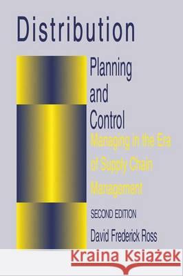 Distribution Planning and Control: Managing in the Era of Supply Chain Management Ross, David F. 9781461347286 Springer