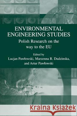 Environmental Engineering Studies: Polish Research on the Way to the Eu Pawlowski, Lucjan 9781461347323