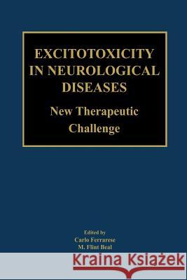 Excitotoxicity in Neurological Diseases: New Therapeutic Challenge Ferrarese, Carlo 9781461347361