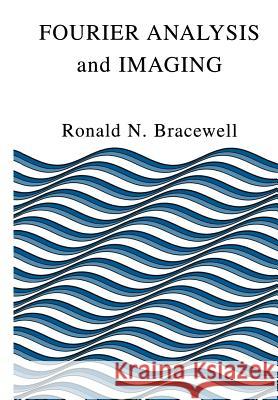 Fourier Analysis and Imaging Ronald Bracewell 9781461347385