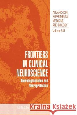 Frontiers in Clinical Neuroscience: Neurodegeneration and Neuroprotection a Symposium in Abel Lajtha's Honour Vecsei, Laszlo 9781461347408 Springer