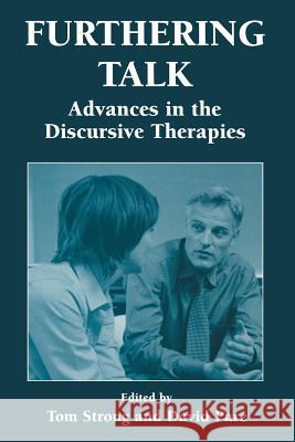 Furthering Talk: Advances in the Discursive Therapies Strong, Thomas 9781461347439