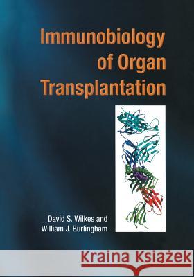 Immunobiology of Organ Transplantation David S. Wilkes William J. Burlingham 9781461347545 Springer
