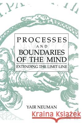 Processes and Boundaries of the Mind: Extending the Limit Line Neuman, Yair 9781461347842 Springer