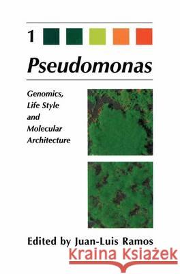 Pseudomonas: Volume 1 Genomics, Life Style and Molecular Architecture Ramos, Juan-Luis 9781461347880