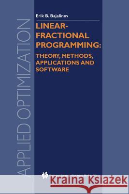Linear-Fractional Programming Theory, Methods, Applications and Software E. B. Bajalinov 9781461348221 Springer