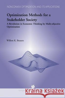 Optimization Methods for a Stakeholder Society: A Revolution in Economic Thinking by Multi-Objective Optimization Brauers, W. K. 9781461348245 Springer