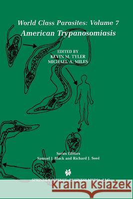 American Trypanosomiasis Kevin M. Tyler Michael A. Miles Kevin M 9781461348375 Springer