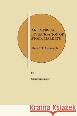 An Empirical Investigation of Stock Markets: The Ccf Approach Hamori, Shigeyuki 9781461348382 Springer