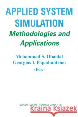 Applied System Simulation: Methodologies and Applications Obaidat, Mohammad S. 9781461348436 Springer