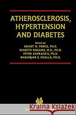 Atherosclerosis, Hypertension and Diabetes Grant N. Pierce Makoto Nagano Peter Zahradka 9781461348504