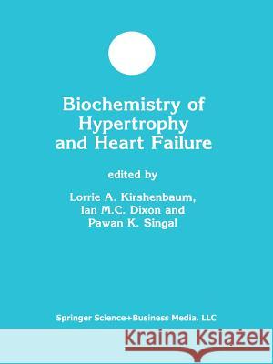 Biochemistry of Hypertrophy and Heart Failure Lorrie A. Kirshenbaum Ian M. C. Dixon Pawan K. Singal 9781461348535 Springer