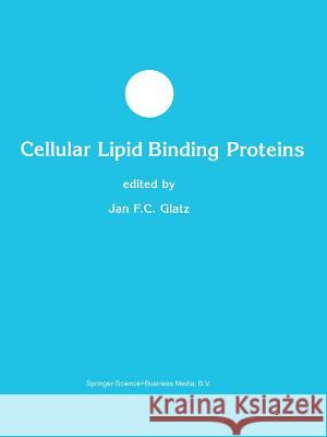 Cellular Lipid Binding Proteins Jan F. C. Glatz 9781461348689 Springer