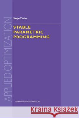 Stable Parametric Programming S. Zlobec 9781461348856 Springer