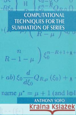 Computational Techniques for the Summation of Series Anthony Sofo 9781461349044 Springer