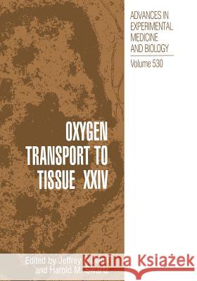 Oxygen Transport to Tissue XXIV Jeffrey Dunn Harold M. Swartz 9781461349129 Springer