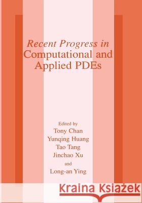 Recent Progress in Computational and Applied Pdes: Conference Proceedings for the International Conference Held in Zhangjiajie in July 2001 Chan, Tony F. 9781461349297 Springer