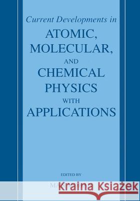 Current Developments in Atomic, Molecular, and Chemical Physics with Applications Man Mohan 9781461349303 Springer