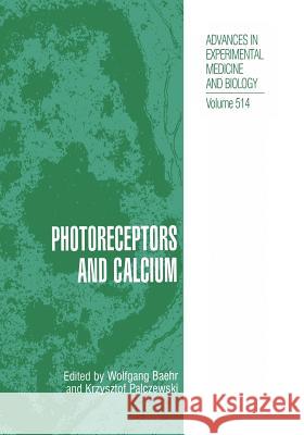 Photoreceptors and Calcium Wolfgang Baehr Krzysztof Palczewski 9781461349334