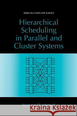Hierarchical Scheduling in Parallel and Cluster Systems Sivarama Dandamudi 9781461349389 Springer