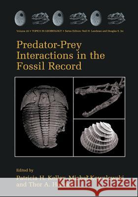 Predator-Prey Interactions in the Fossil Record Patricia H. Kelley Michal Kowalewski Thor A. Hansen 9781461349471 Springer